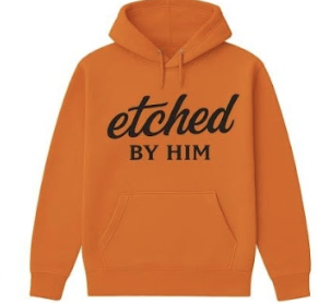 Etched By Him- Hoodies